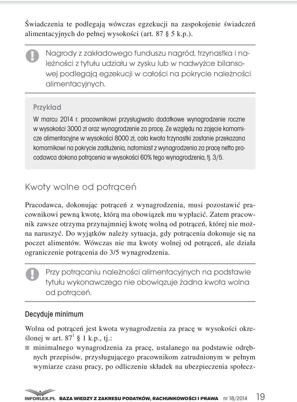 Przykład W marcu 2014 r. pracownikowi przysługiwało dodatkowe wynagrodzenie roczne w wysokości 3000 zł oraz wynagrodzenie za pracę.
