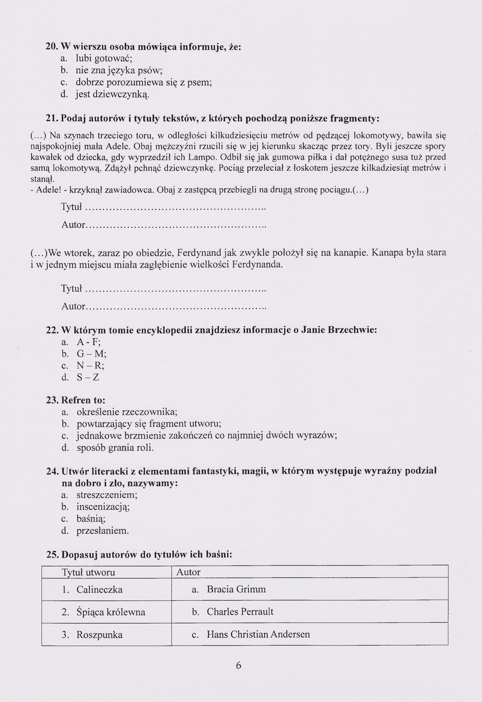 Obaj mężczyźni rzucili się w jej kierunku skacząc przez tory. Byli jeszcze spory kawałek od dziecka, gdy wyprzedził ich Lampo.