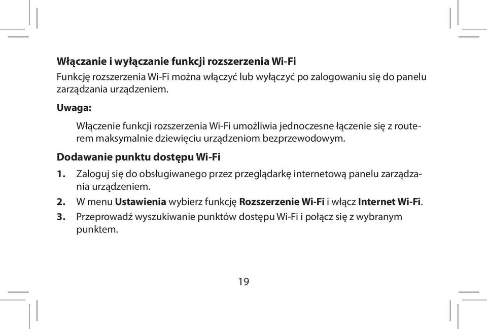 Uwaga: Włączenie funkcji rozszerzenia Wi-Fi umożliwia jednoczesne łączenie się z routerem maksymalnie dziewięciu urządzeniom bezprzewodowym.