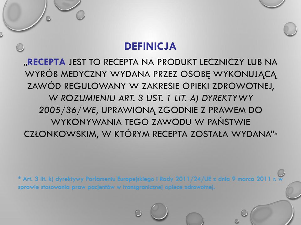 A) DYREKTYWY 2005/36/WE, UPRAWIONĄ ZGODNIE Z PRAWEM DO WYKONYWANIA TEGO ZAWODU W PAŃSTWIE CZŁONKOWSKIM, W KTÓRYM RECEPTA