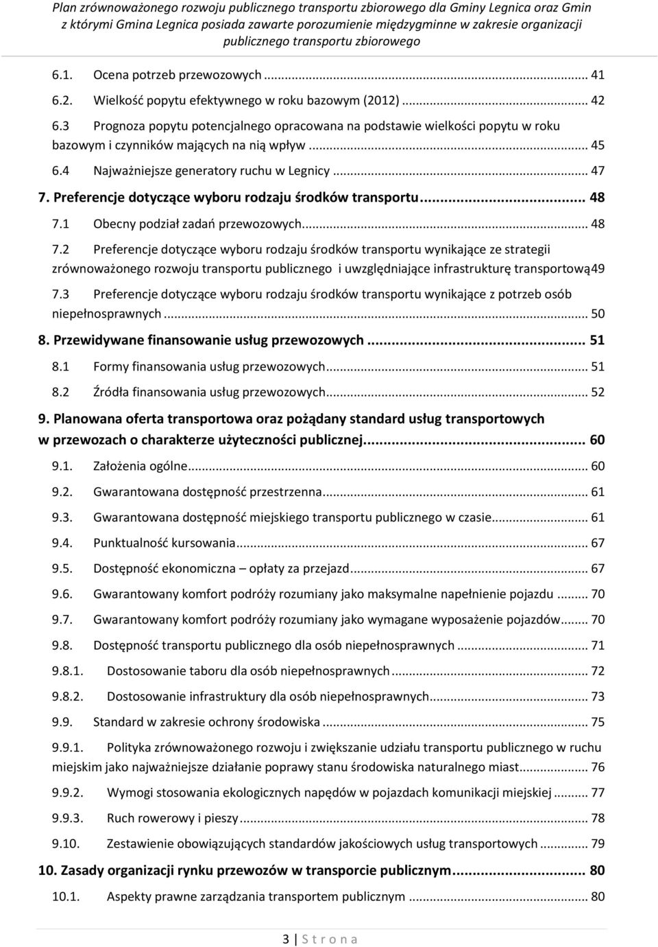 Preferencje dotyczące wyboru rodzaju środków transportu... 48 7.