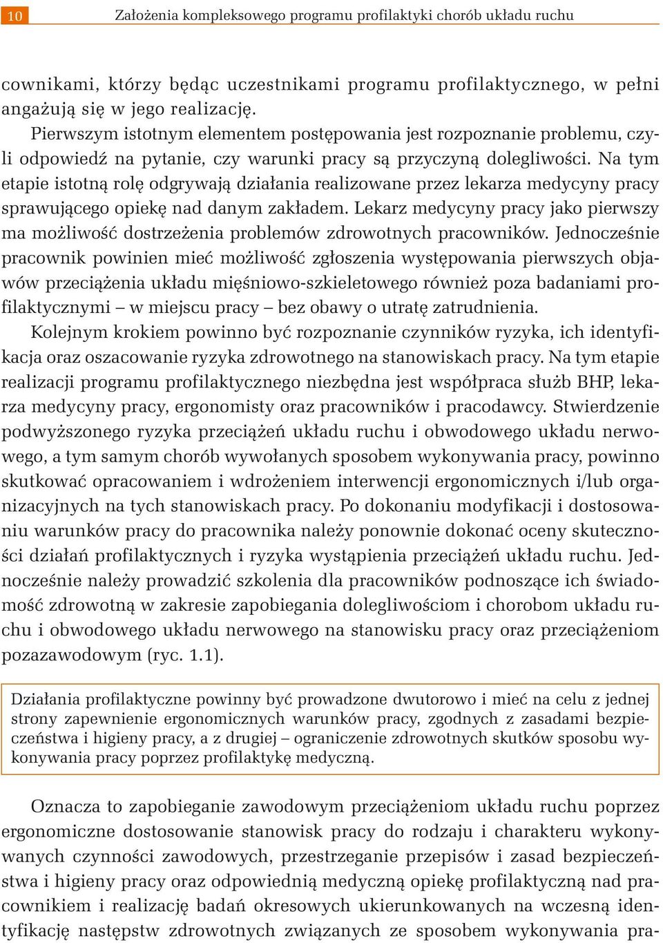 Na tym etapie istotną rolę odgrywają działania realizowane przez lekarza medycyny pracy sprawującego opiekę nad danym zakładem.