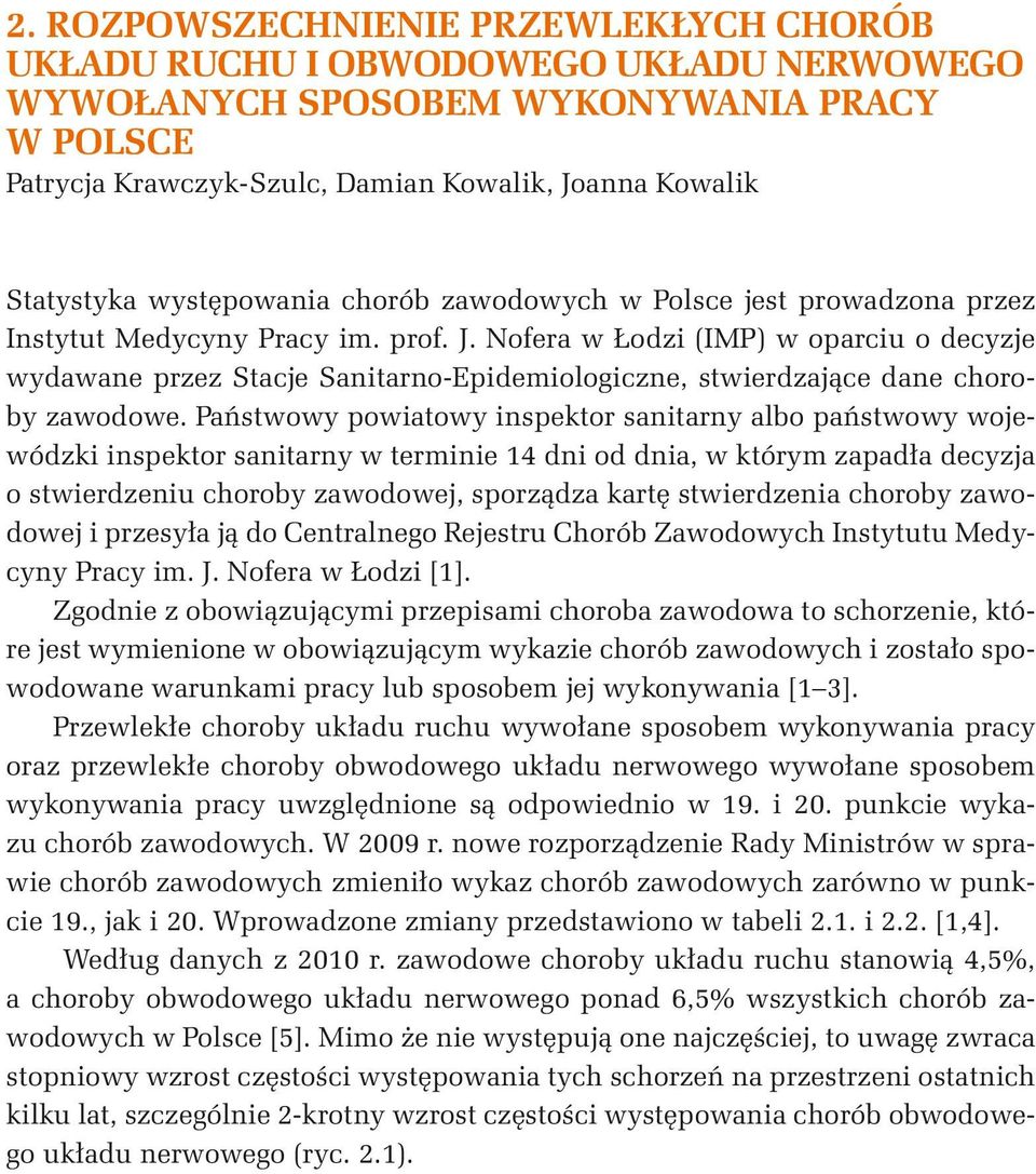 Nofera w Łodzi (IMP) w oparciu o decyzje wydawane przez Stacje Sanitarno-Epidemiologiczne, stwierdzające dane choroby zawodowe.
