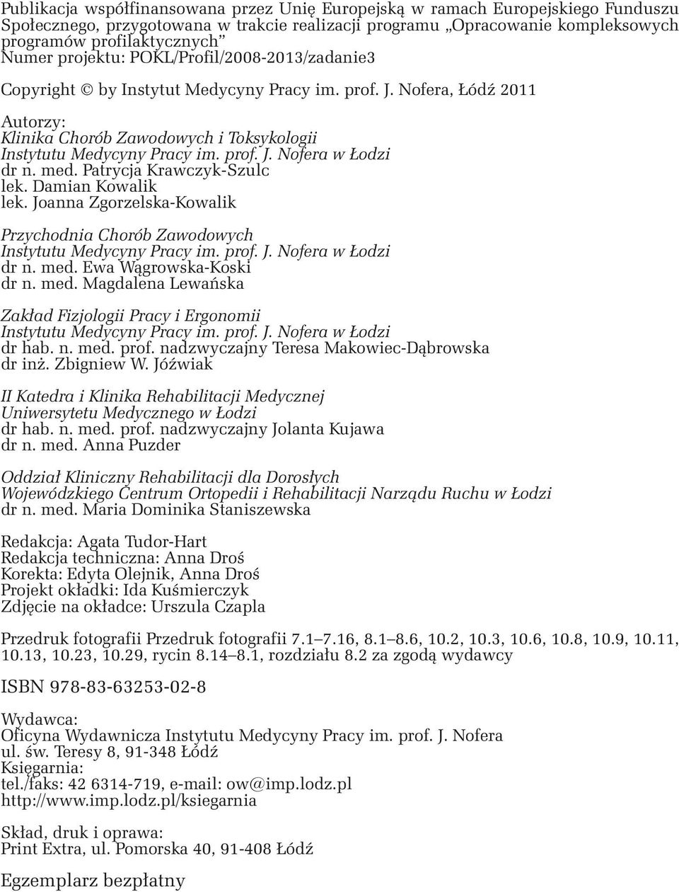 med. Patrycja Krawczyk-Szulc lek. Damian Kowalik lek. Joanna Zgorzelska-Kowalik Przychodnia Chorób Zawodowych Instytutu Medycyny Pracy im. prof. J. Nofera w Łodzi dr n. med. Ewa Wągrowska-Koski dr n.