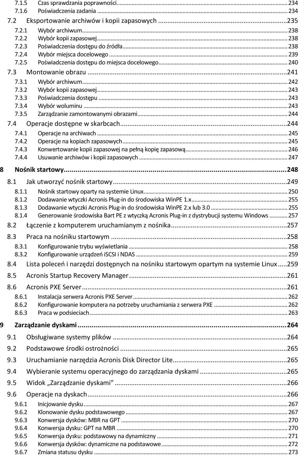 .. 243 7.3.4 Wybór woluminu... 243 7.3.5 Zarządzanie zamontowanymi obrazami... 244 7.4 Operacje dostępne w skarbcach...244 7.4.1 Operacje na archiwach... 245 7.4.2 Operacje na kopiach zapasowych.