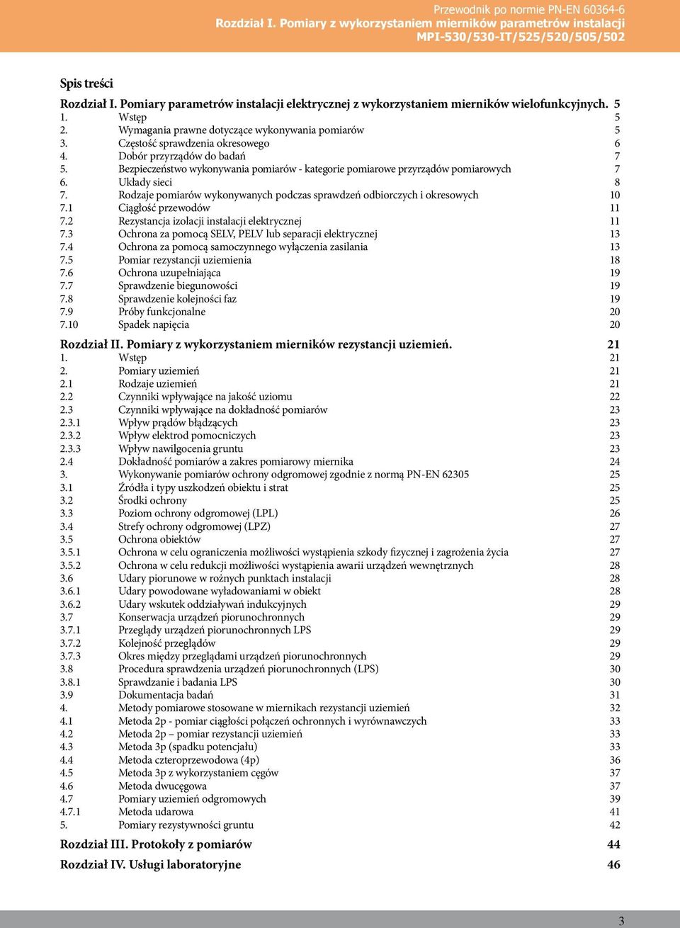 Dobór przyrządów do badań 7 5. Bezpieczeństwo wykonywania pomiarów - kategorie pomiarowe przyrządów pomiarowych 7 6. Układy sieci 8 7.