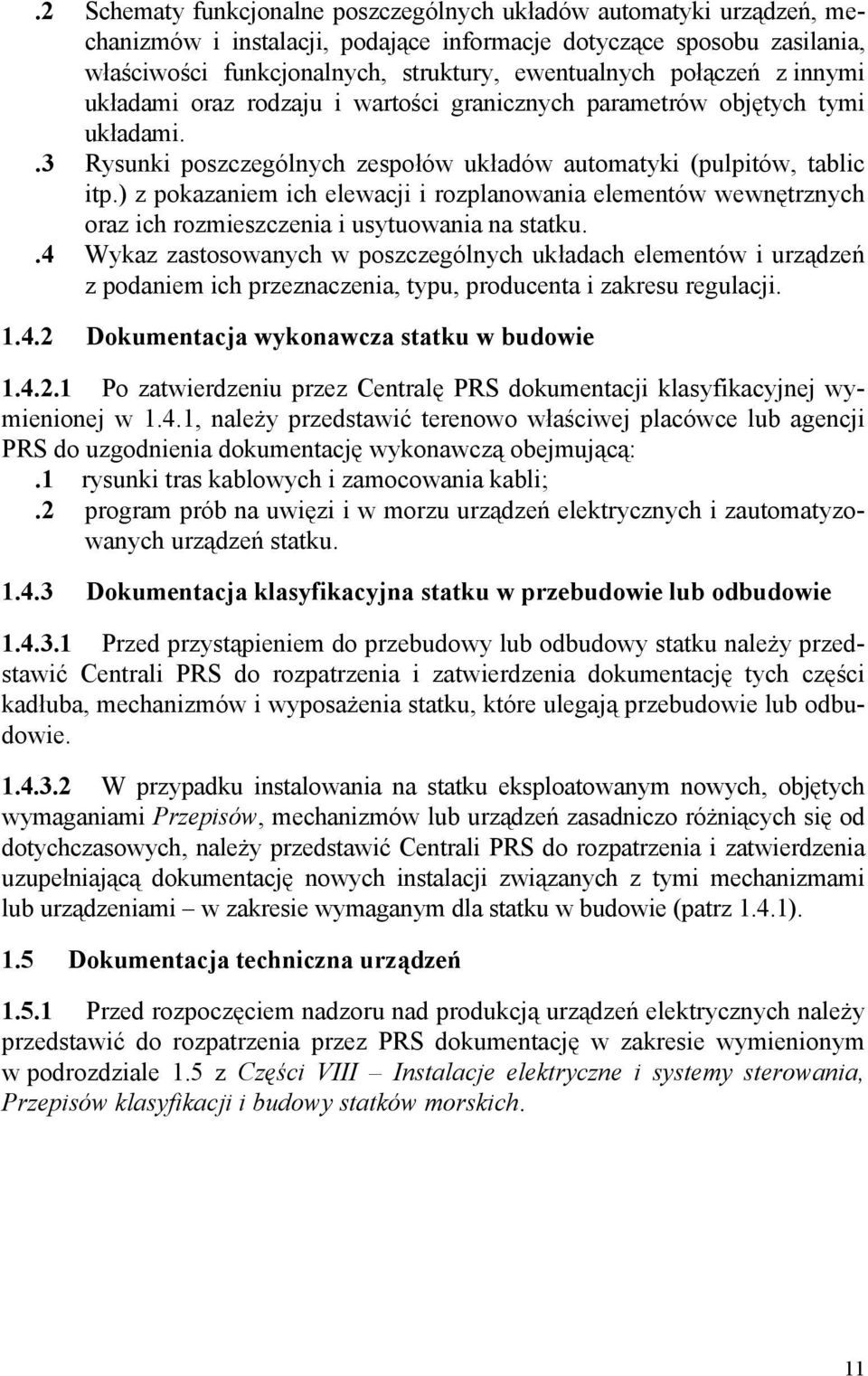 ) z pokazaniem ich elewacji i rozplanowania elementów wewnętrznych oraz ich rozmieszczenia i usytuowania na statku.