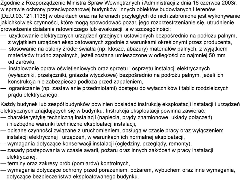 ratowniczego lub ewakuacji, a w szczególności: użytkowanie elektrycznych urządzeń grzejnych ustawionych bezpośrednio na podłożu palnym, z wyjątkiem urządzeń eksploatowanych zgodnie z warunkami