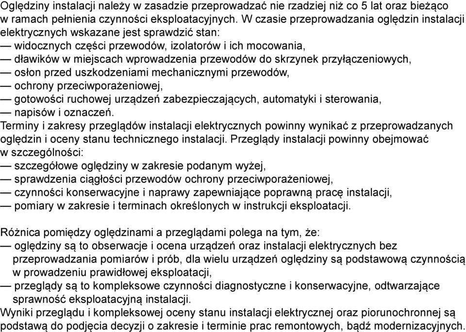 skrzynek przyłączeniowych, osłon przed uszkodzeniami mechanicznymi przewodów, ochrony przeciwporażeniowej, gotowości ruchowej urządzeń zabezpieczających, automatyki i sterowania, napisów i oznaczeń.