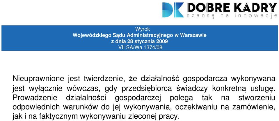 przedsiębiorca świadczy konkretną usługę.