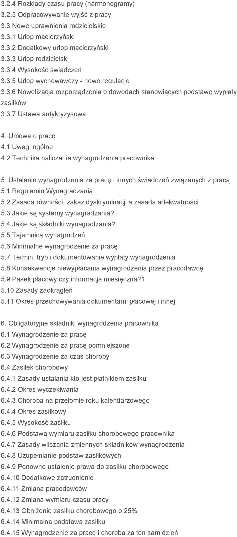 1 Uwagi ogólne 4.2 Technika naliczania wynagrodzenia pracownika 5. Ustalanie wynagrodzenia za pracę i innych świadczeń związanych z pracą 5.1 Regulamin Wynagradzania 5.
