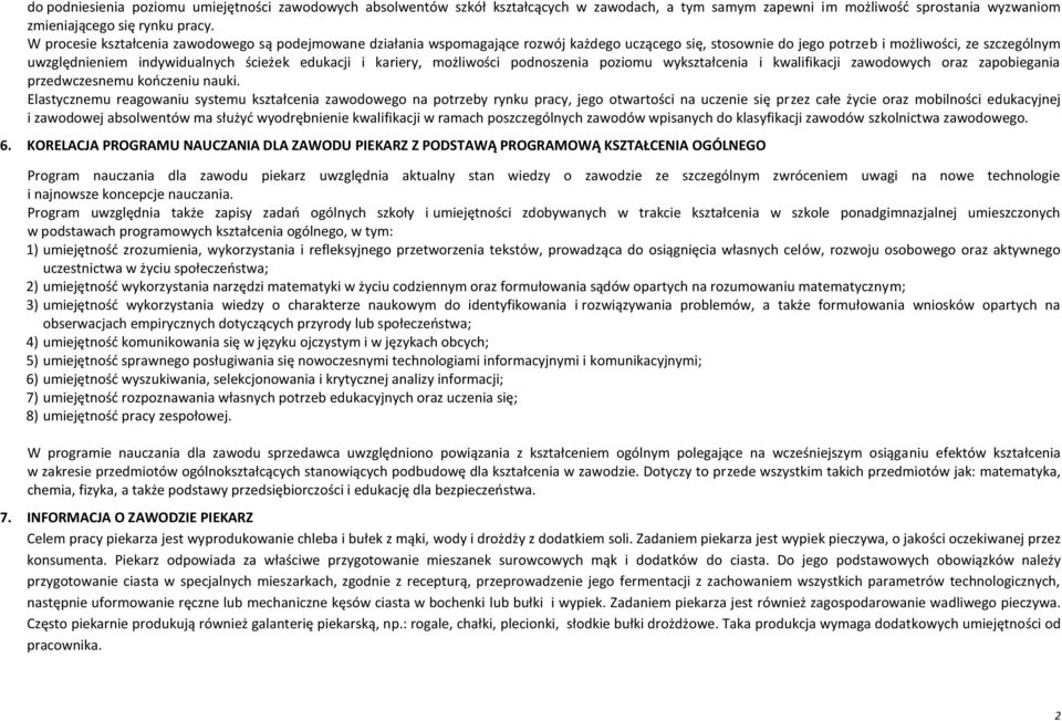 edukacji i kariery, możliwości podnoszenia poziomu wykształcenia i kwalifikacji zawodowych oraz zapobiegania przedwczesnemu kończeniu nauki.