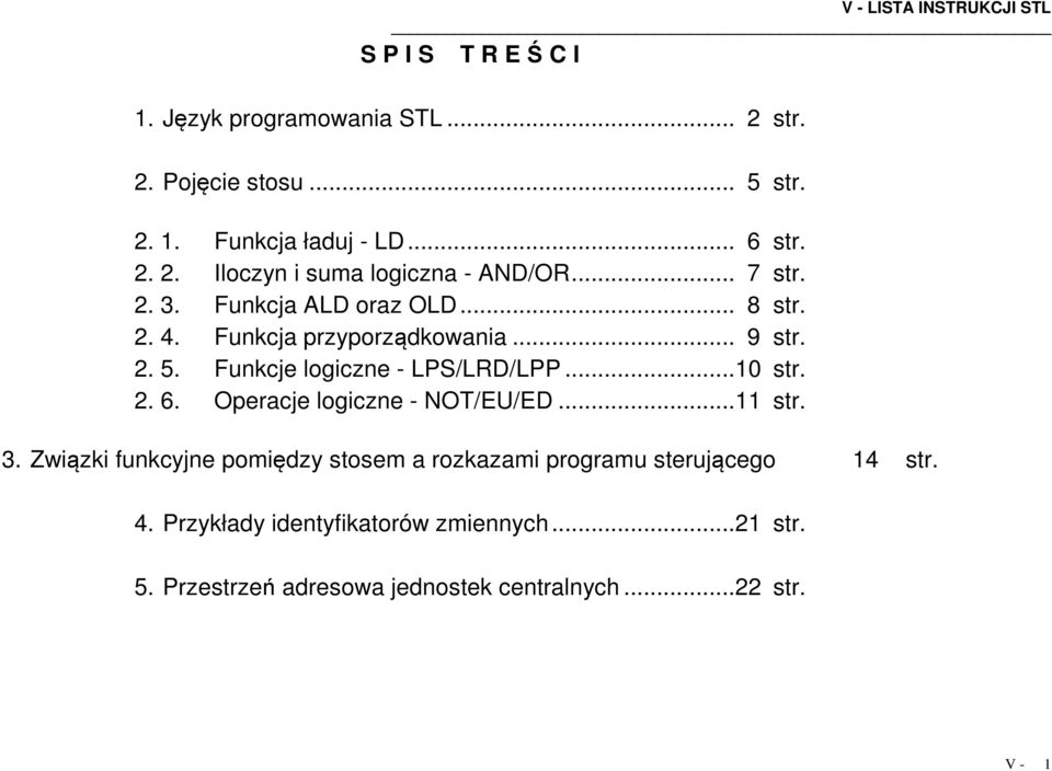 Funkcje logiczne - LPS/LRD/LPP 10 str 2 6 Operacje logiczne - NOT/EU/ED 11 str 3 Związki funkcyjne pomiędzy stosem a