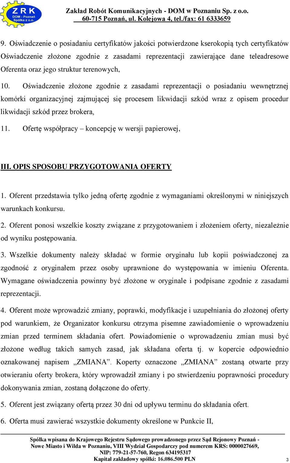 Oświadczenie złożone zgodnie z zasadami reprezentacji o posiadaniu wewnętrznej komórki organizacyjnej zajmującej się procesem likwidacji szkód wraz z opisem procedur likwidacji szkód przez brokera,