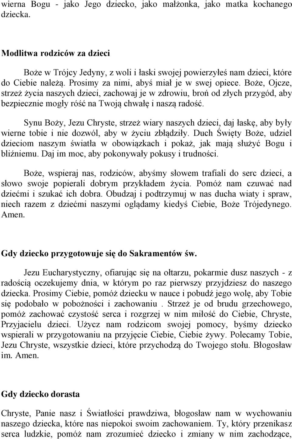 Synu Boży, Jezu Chryste, strzeż wiary naszych dzieci, daj łaskę, aby były wierne tobie i nie dozwól, aby w życiu zbłądziły.