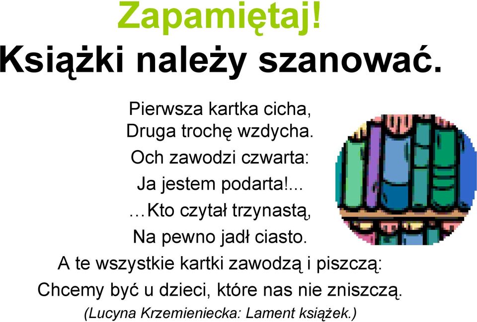 Och zawodzi czwarta: Ja jestem podarta!