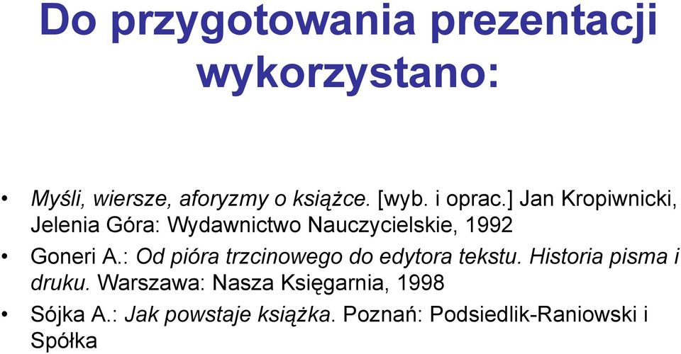 : Od pióra trzcinowego do edytora tekstu. Historia pisma i druku.