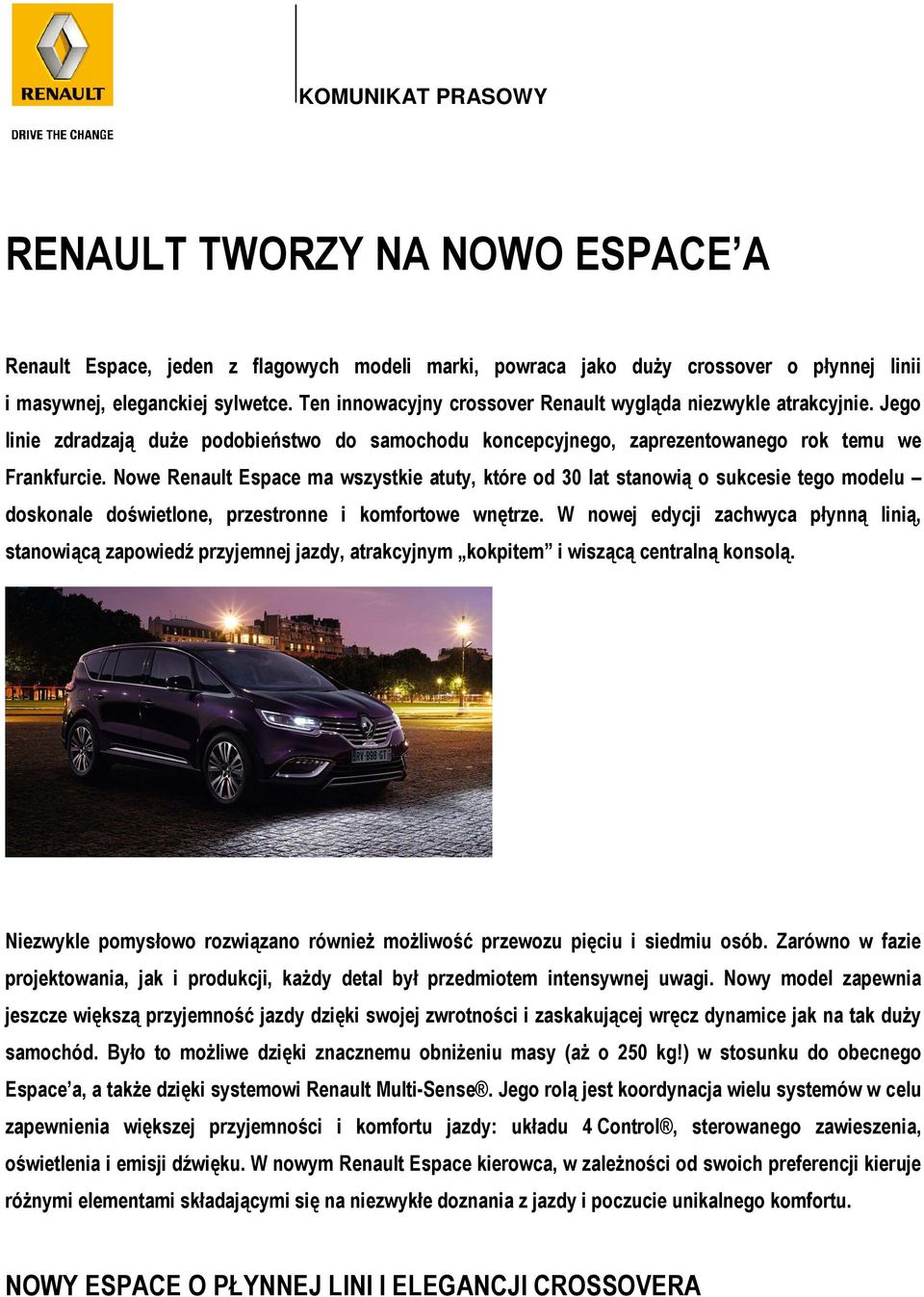 Nowe Renault Espace ma wszystkie atuty, które od 30 lat stanowią o sukcesie tego modelu doskonale doświetlone, przestronne i komfortowe wnętrze.