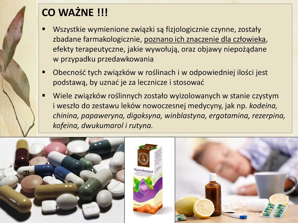 terapeutyczne, jakie wywołują, oraz objawy niepożądane w przypadku przedawkowania Obecność tych związków w roślinach i w odpowiedniej ilości