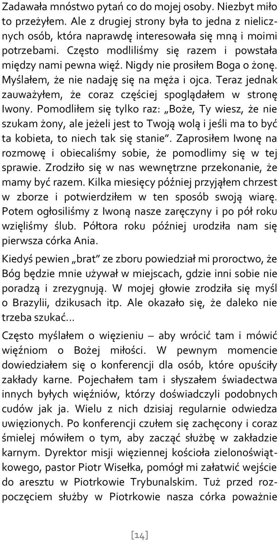 Teraz jednak zauważyłem, że coraz częściej spoglądałem w stronę Iwony.