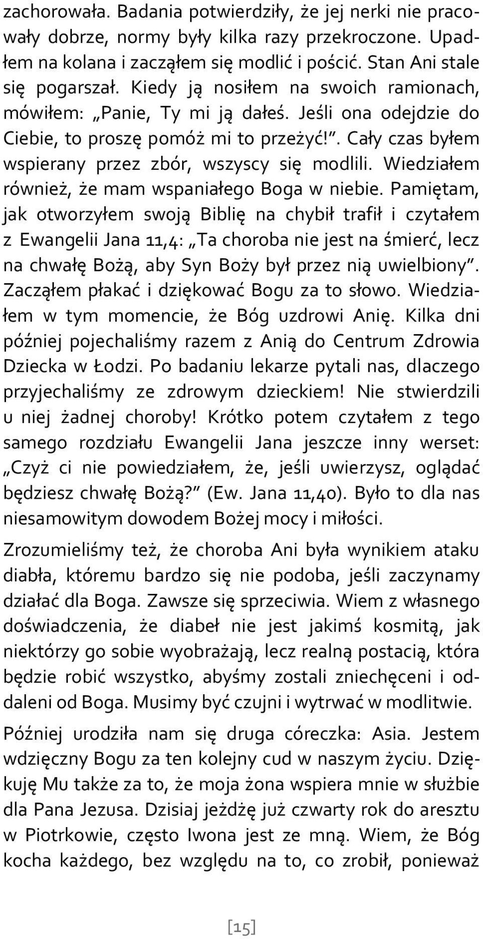 Wiedziałem również, że mam wspaniałego Boga w niebie.