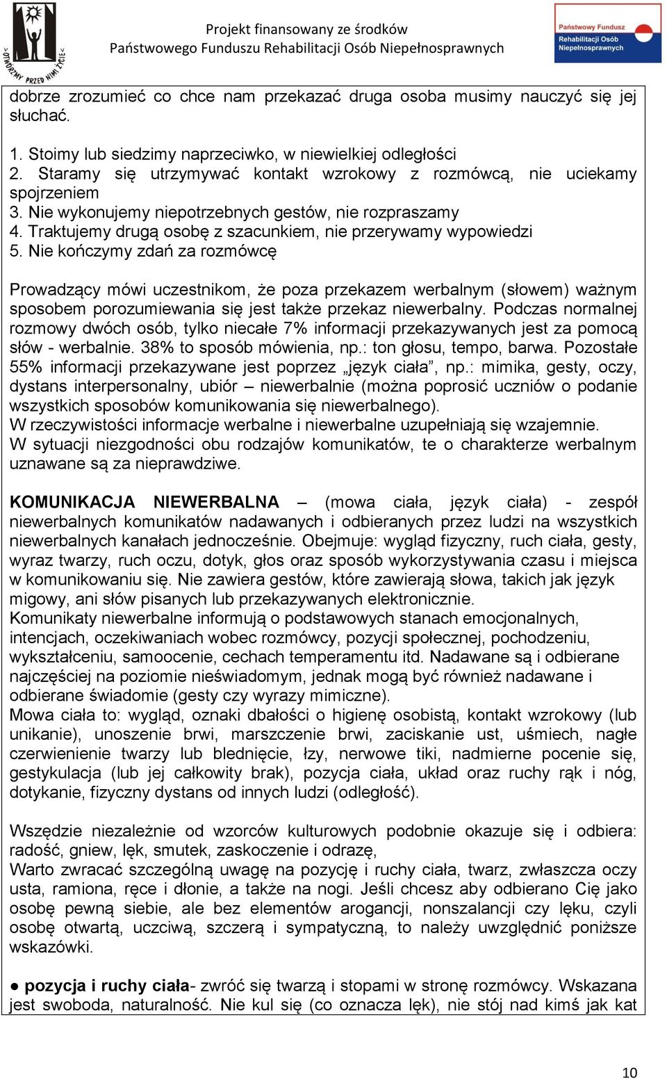 Traktujemy drugą osobę z szacunkiem, nie przerywamy wypowiedzi 5.