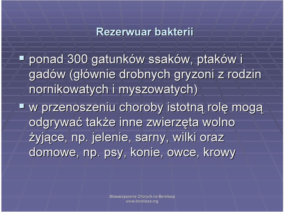 przenoszeniu choroby istotną rolę mogą odgrywać także inne zwierzęta