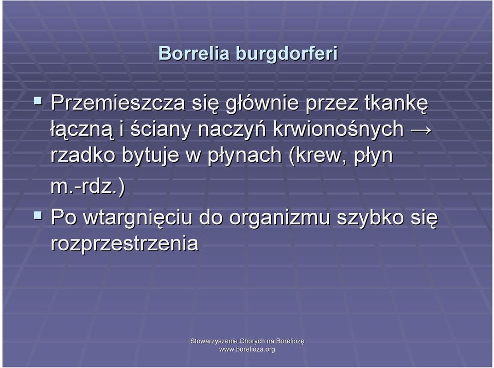 rzadko bytuje w płynach p (krew, płyn p m.-rdz.