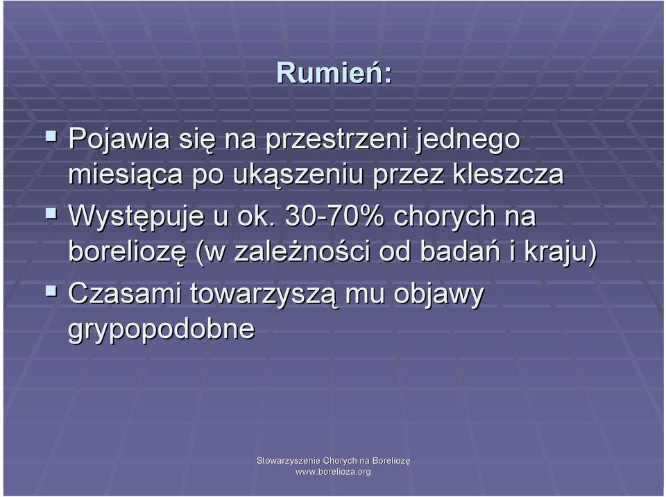 ok. 30-70% chorych na boreliozę (w zależności od