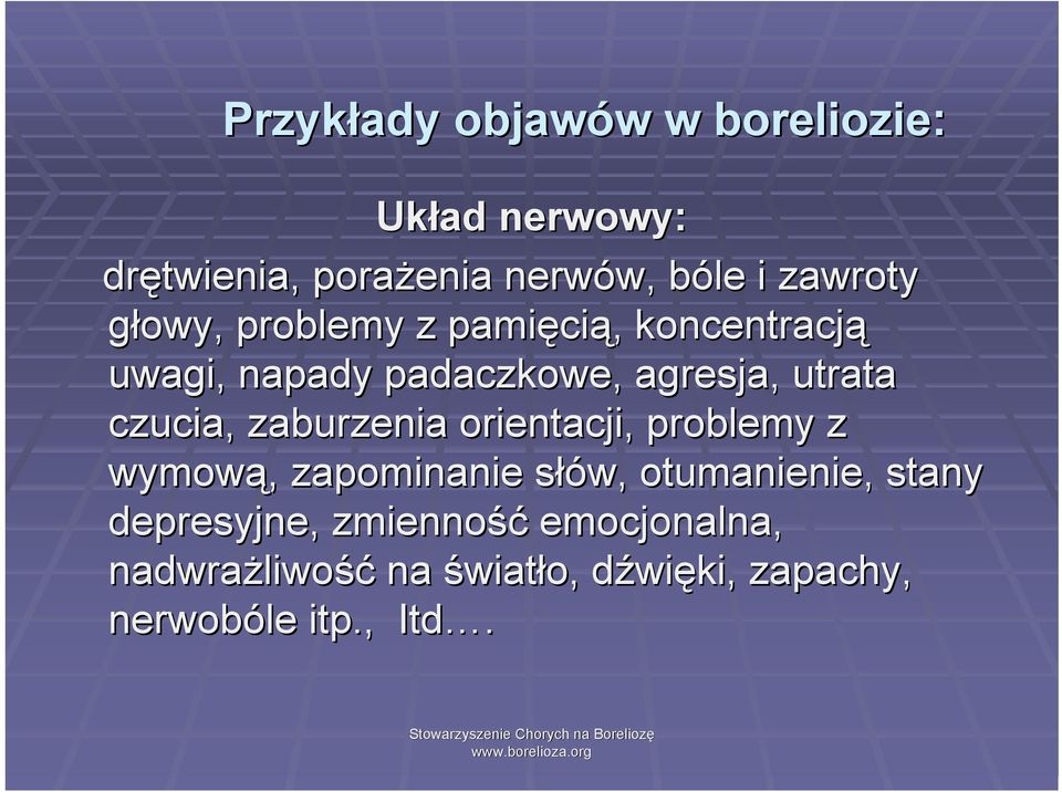 czucia, zaburzenia orientacji, problemy z wymową, zapominanie słów, otumanienie, stany