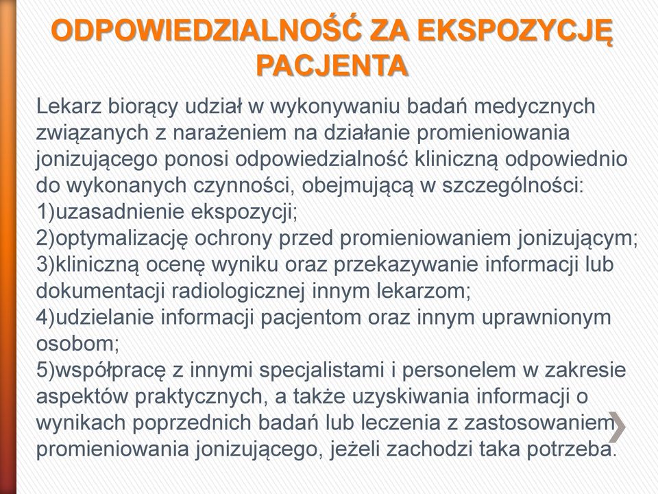 oraz przekazywanie informacji lub dokumentacji radiologicznej innym lekarzom; 4)udzielanie informacji pacjentom oraz innym uprawnionym osobom; 5)współpracę z innymi specjalistami i
