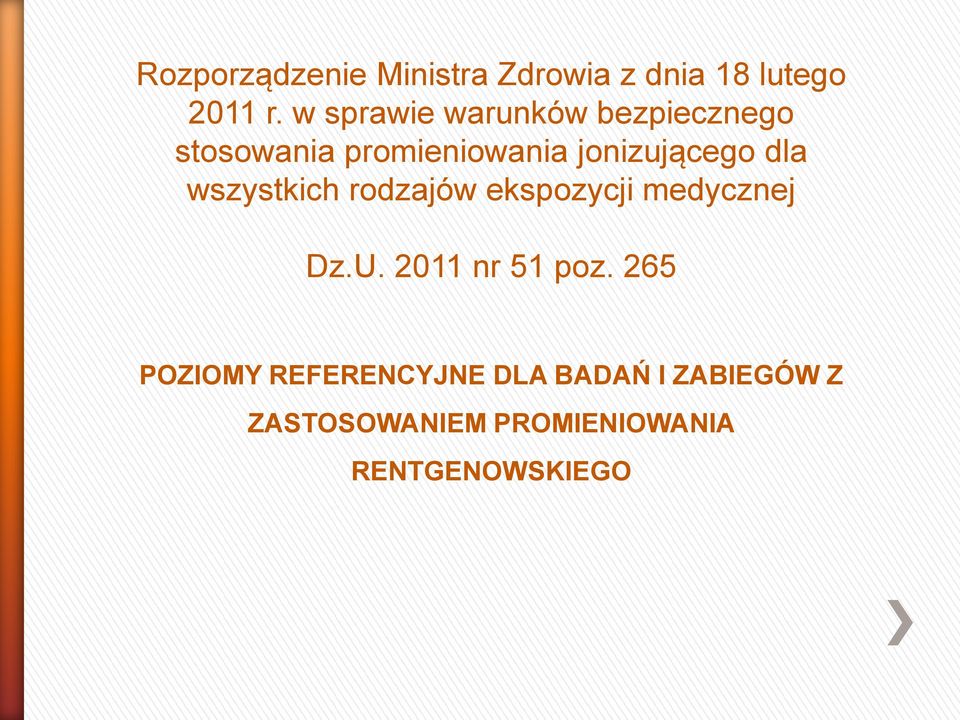 dla wszystkich rodzajów ekspozycji medycznej Dz.U. 2011 nr 51 poz.