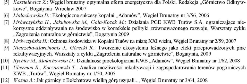 amów, Węgiel Brunatny nr 3/56, 2006 [7] Mrówczyńska H., Jakubowska M., Gola-Kozak M.: Działania PGE KWB Turów S.A.