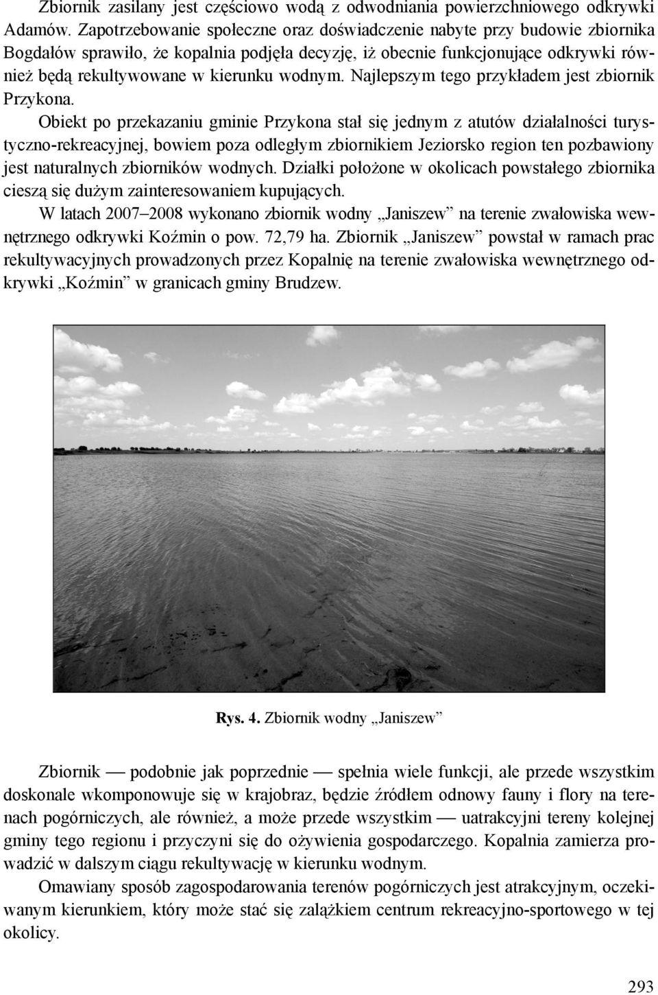 wodnym. Najlepszym tego przykładem jest zbiornik Przykona.