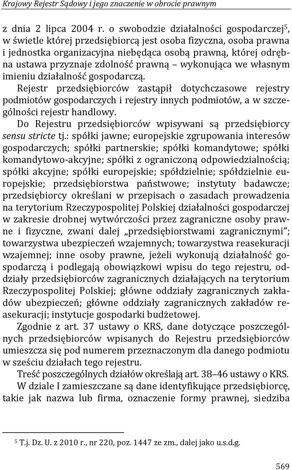 prawną wykonująca we własnym imieniu działalność gospodarczą.