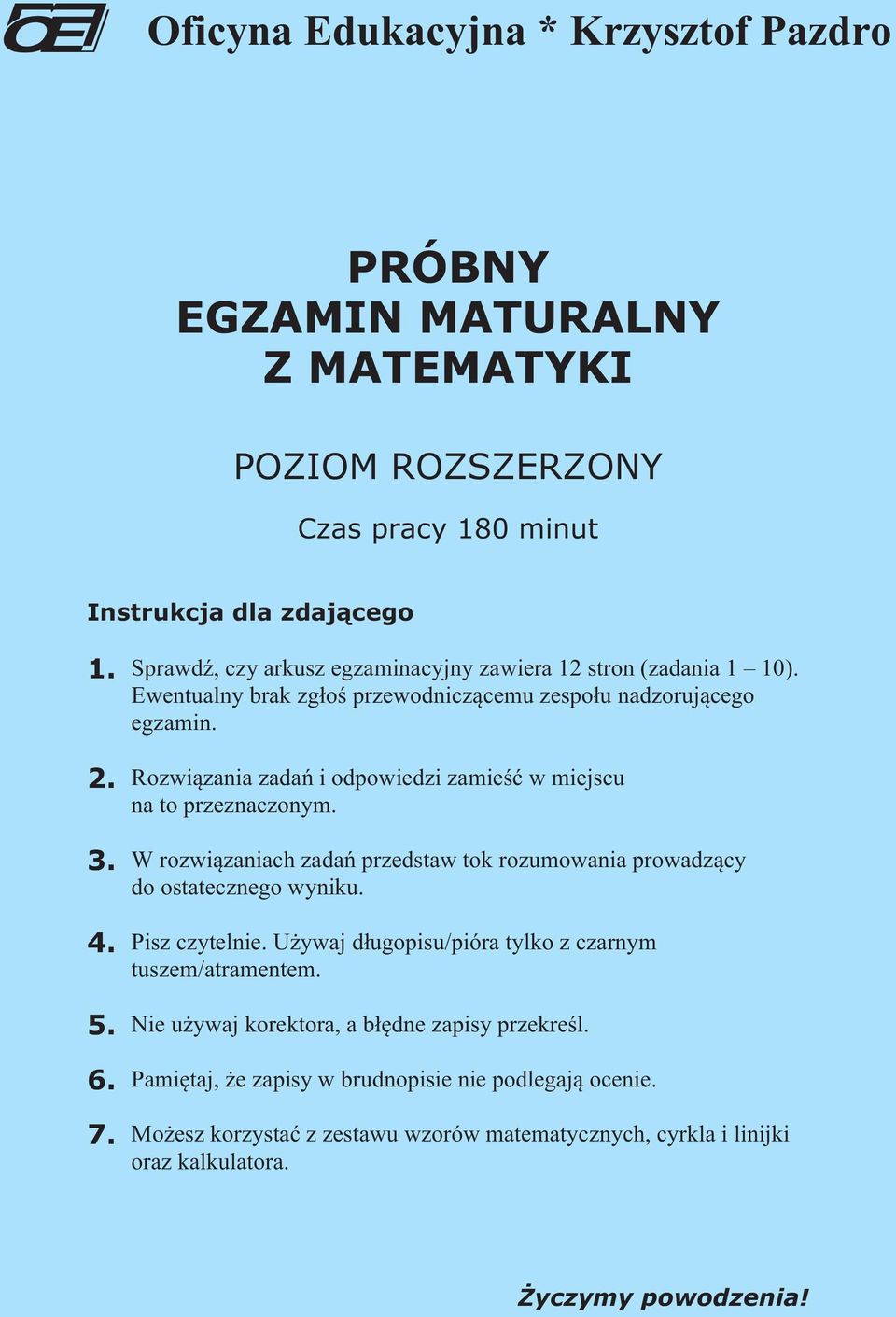 . W rozwi¹zaniach zadañ przedstaw tok rozumowania prowadz¹cy do ostatecznego wyniku. 4. Pisz czytelnie. U ywaj d³ugopisu/pióra tylko z czarnym tuszem/atramentem. 5.