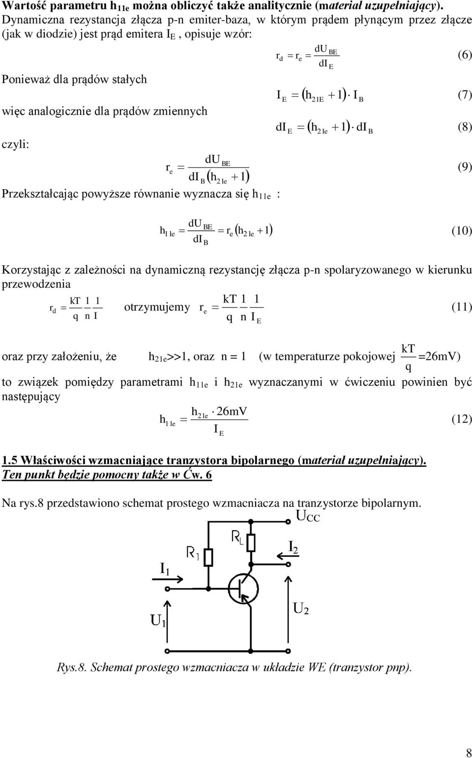 prądów zmiennyc d e d (8) czyli: d r e (9) d e Przekształcając powyższe równanie wyznacza się e : r d e re e (0) d Korzystając z zależności na dynamiczną rezystancję złącza p-n spolaryzowanego w