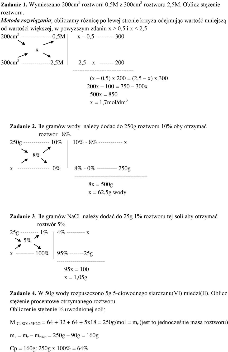 300cm 3 --------------2,5M 2,5 x ------- 200 ------------------------------------ (x 0,5) x 200 = (2,5 x) x 300 200x 100 = 750 300x 500x = 850 x = 1,7mol/dm 3 Zadanie 2.