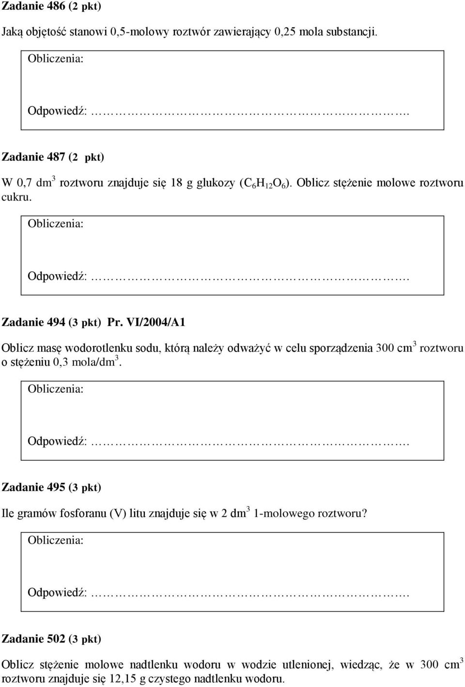 VI/2004/A1 Oblicz masę wodorotlenku sodu, którą należy odważyć w celu sporządzenia 300 cm 3 roztworu o stężeniu 0,3 mola/dm 3.