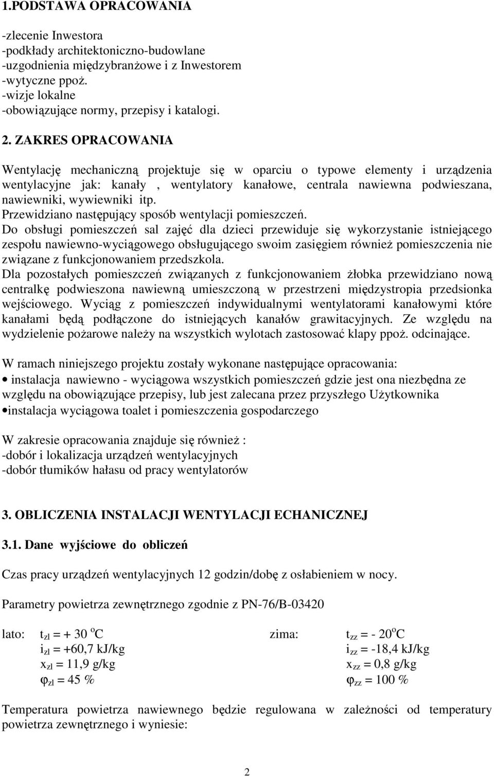 itp. Przewidziano następujący sposób wentylacji pomieszczeń.