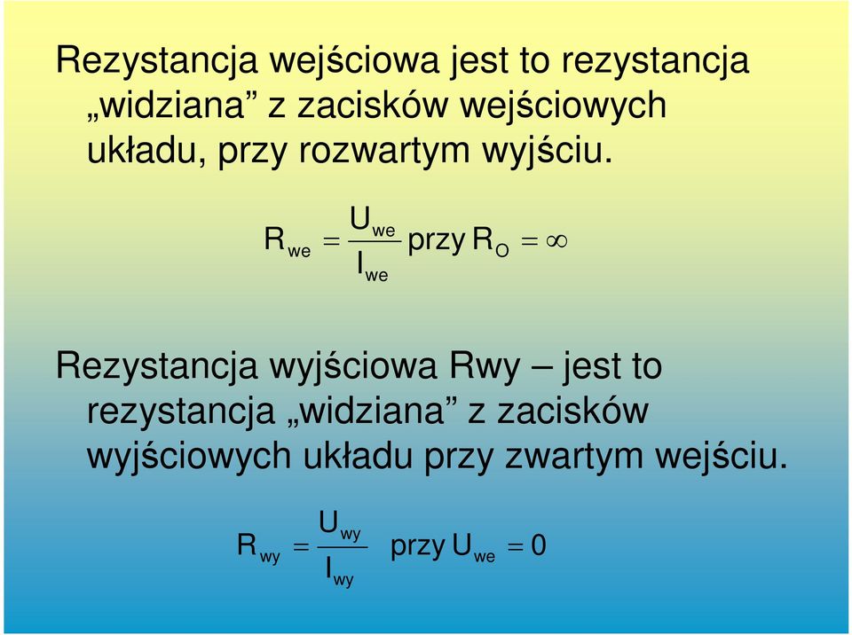 R we U I we we przy R O Rezystancja wyjściowa Rwy jest to