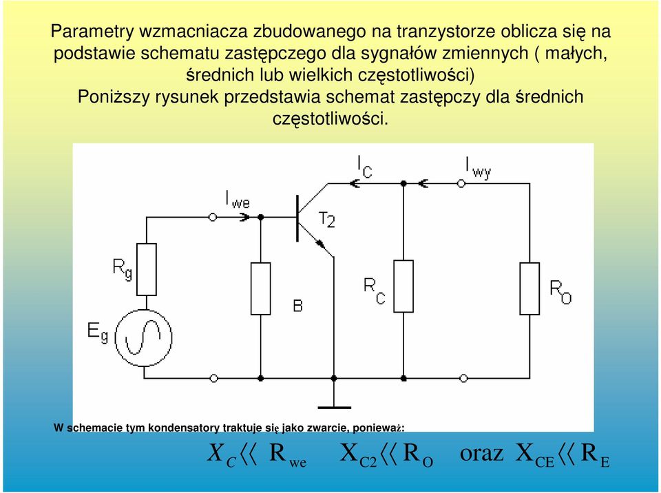 Poniższy rysunek przedstawia schemat zastępczy dla średnich częstotliwości.