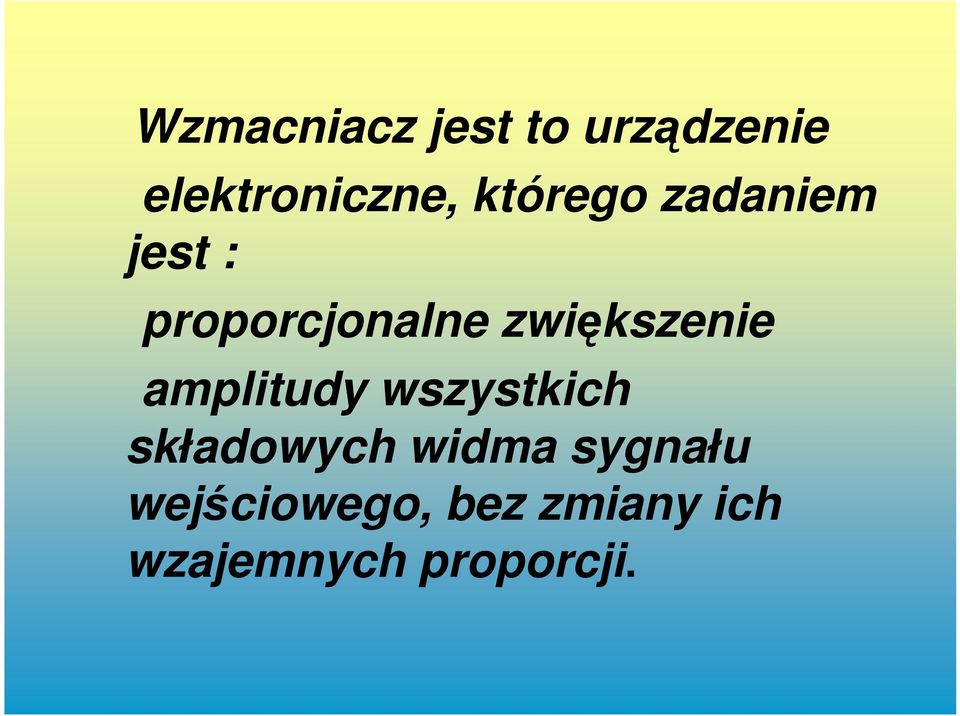 zwiększenie amplitudy wszystkich składowych