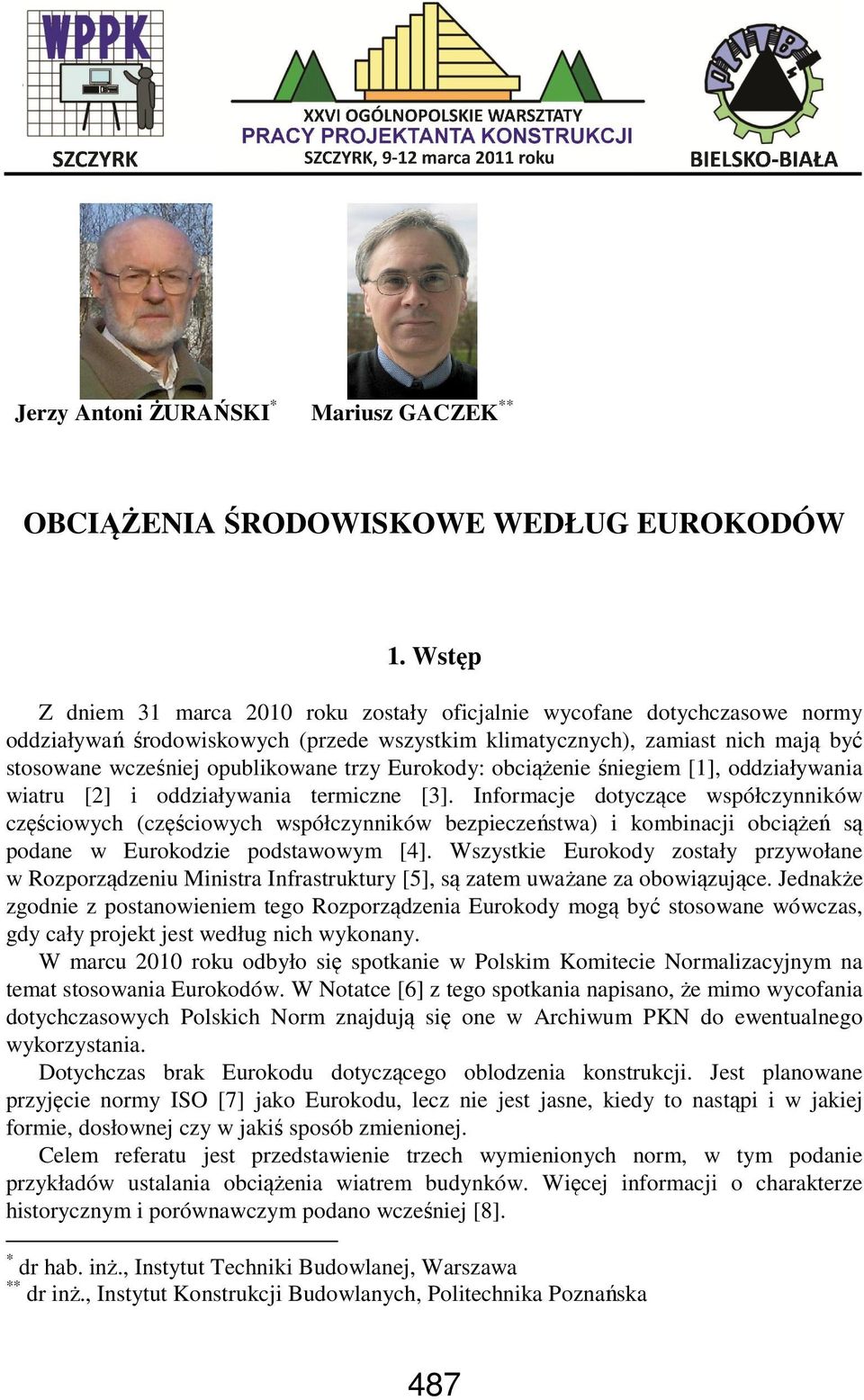 trzy Eurokody: obciążenie śniegiem [1], oddziaływania wiatru [] i oddziaływania termiczne [3].