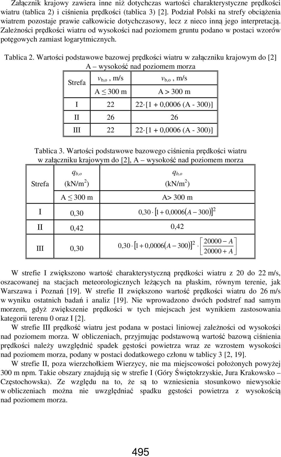 Zależności prędkości wiatru od wysokości nad poziomem gruntu podano w postaci wzorów potęgowych zamiast logarytmicznych. Tablica.