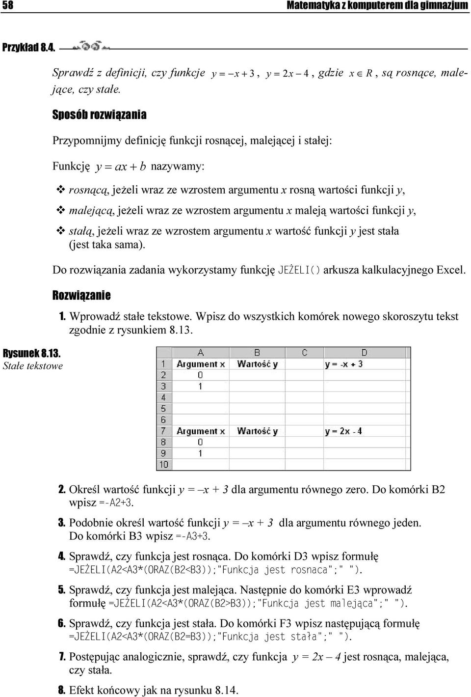 wraz ze wzrostem argumentu x maleją wartości funkcji y, stałą, jeżeli wraz ze wzrostem argumentu x wartość funkcji y jest stała (jest taka sama).