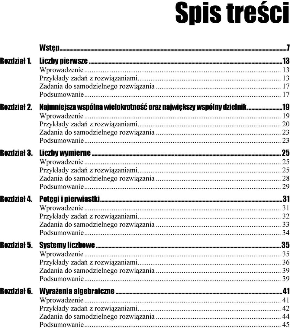 ..n... 23 Podsumowanie...n...n... 23 Liczby wymierne...z... 25 Wprowadzenie...n...n... 25 Przykłady zadań z rozwiązaniami...n... 25 Zadania do samodzielnego rozwiązania...n... 28 Podsumowanie...n...n... 29 Potęgi i pierwiastki.