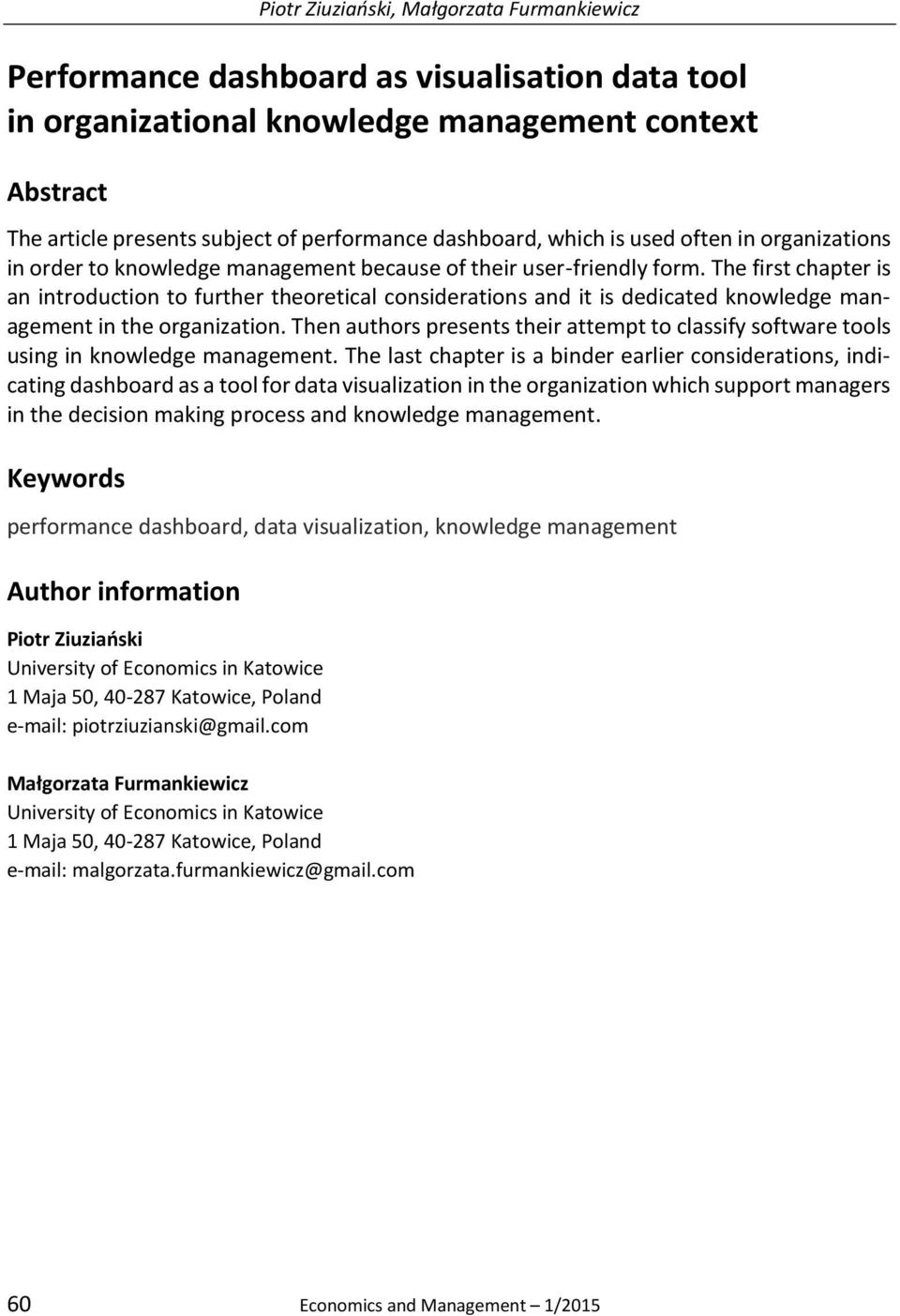 The first chapter is an introduction to further theoretical considerations and it is dedicated knowledge management in the organization.