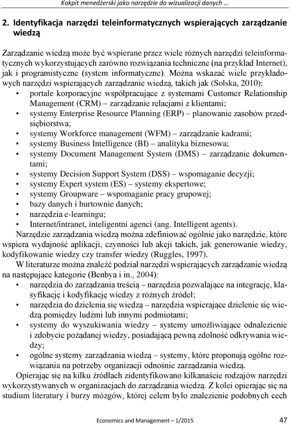techniczne (na przykład Internet), jak i programistyczne (system informatyczne).