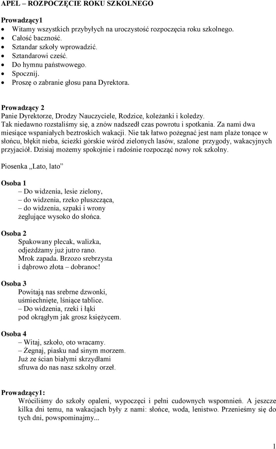 Tak niedawno rozstaliśmy się, a znów nadszedł czas powrotu i spotkania. Za nami dwa miesiące wspaniałych beztroskich wakacji.